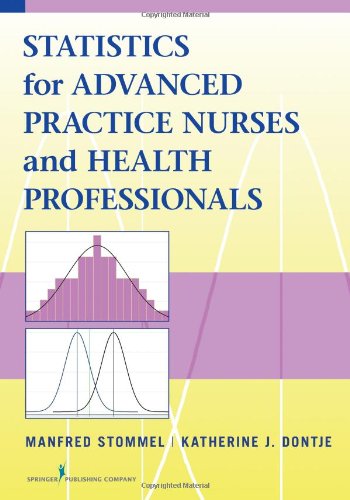 Statistics For Advanced Practice Nurses And Health Professionals 1st Edition Manfred Stommel Phd