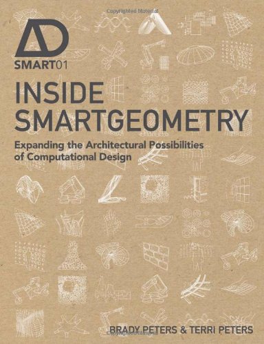 Inside Smartgeometry Expanding The Architectural Possibilities Of Computational Design 1st Edition Terri Peters