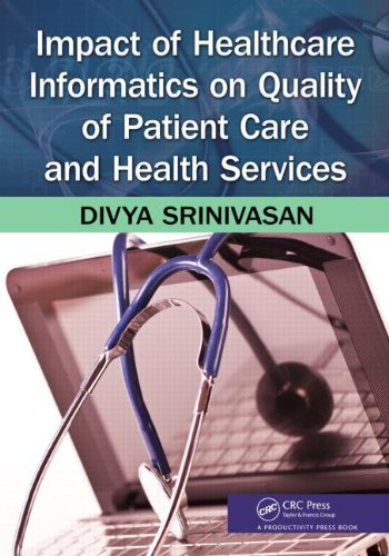 Impact Of Healthcare Informatics On Quality Of Patient Care And Health Services 1st Edition Divya Srinivasan Sridhar