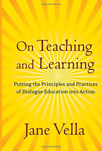 On Teaching And Learning Putting The Principles And Practices Of Dialogue Education Into Action 1st Edition Jane Vella