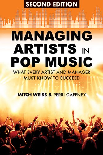 Managing Artists In Pop Music What Every Artist And Manager Must Know To Succeed Second Edition Mitch Weiss