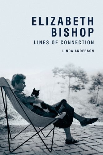 Elizabeth Bishop Lines Of Connection Linda Anderson