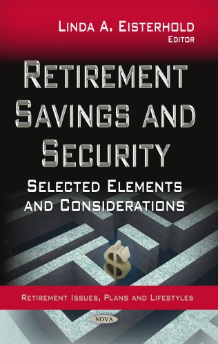 Retirement Savings And Security Selected Elements And Considerations Linda A Eisterhold