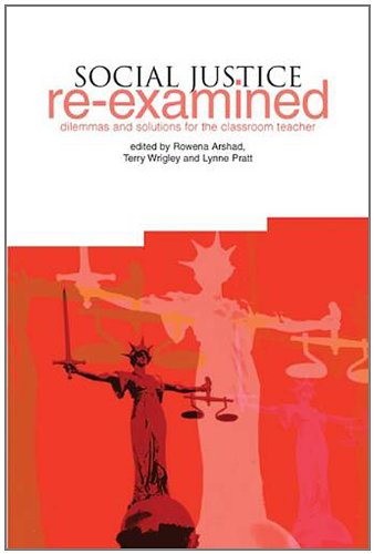 Social Justice Reexamined Dilemmas And Solutions For The Classroom Teacher Rowena Arshad