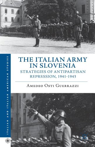 The Italian Army In Slovenia Strategies Of Antipartisan Repression 19411943 Amedeo Osti Guerrazzi