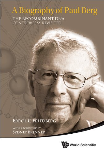 A Biography Of Paul Berg The Recombinant Dna Controversy Revisited Errol C Friedberg