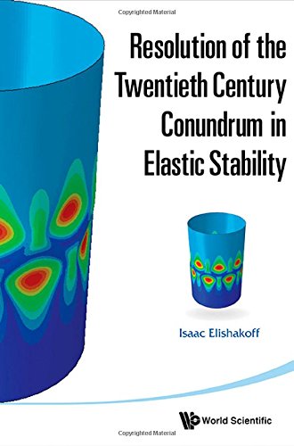 Resolution Of The Twentieth Century Conundrum In Elastic Stability 1st Edition Isaac Elishakoff
