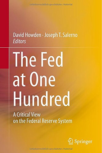 The Fed At One Hundred A Critical View On The Federal Reserve System 2014th Edition David Howden