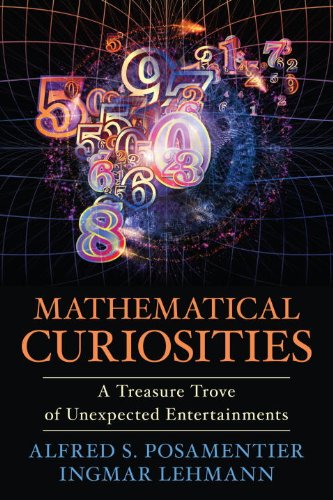 Mathematical Curiosities A Treasure Trove Of Unexpected Entertainments Alfred S Posamentier