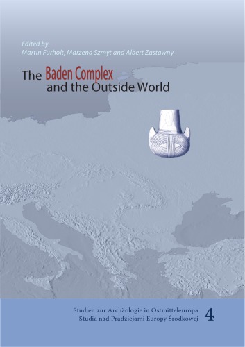 The Baden Complex And The Outside World Proceedings Of The 12th Annual Meeting Of The Eaa In Cracow 1924th September 2006 Ed By Martin Furholt