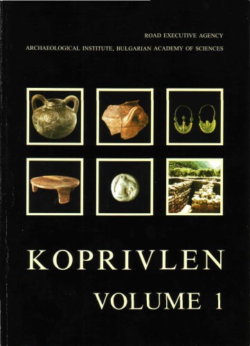 Koprivlen Rescue Archaeological Investigations Along The Gotse Delchevdrama Road 19981999 Editors Of The Volume A Bozkova