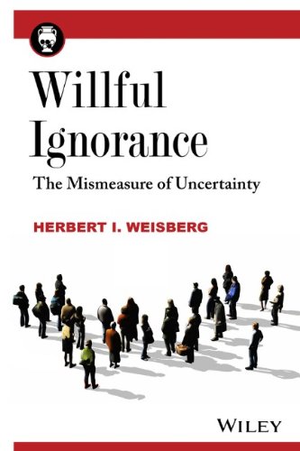 Willful Ignorance The Mismeasure Of Uncertainty 1st Edition Herbert I Weisberg