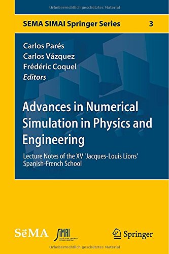 Advances In Numerical Simulation In Physics And Engineering Lecture Notes Of The Xv Jacqueslouis Lions Spanishfrench School 2014th Edition Carlos Pars