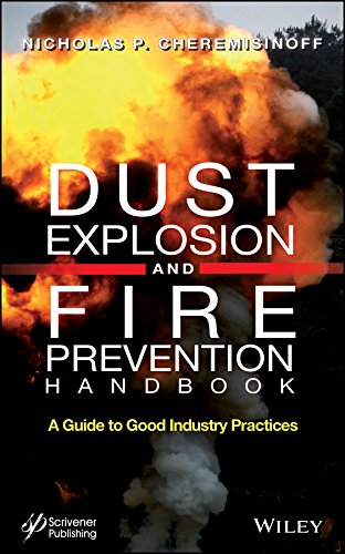 Dust Explosion And Fire Prevention Handbook A Guide To Good Industry Practices 1st Edition Nicholas P Cheremisinoff