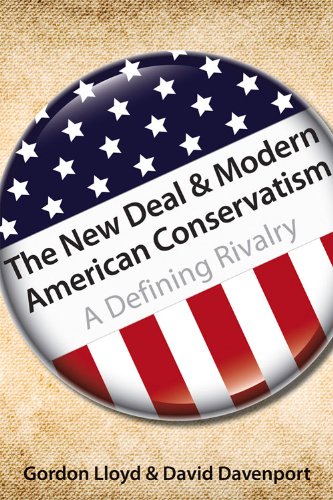 The New Deal Modern American Conservatism A Defining Rivalry Gordon Lloyd