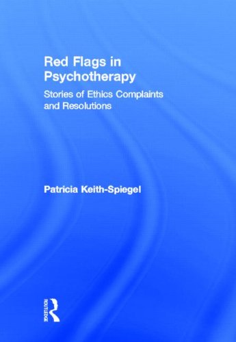 Red Flags In Psychotherapy Stories Of Ethics Complaints And Resolutions 1st Edition Patricia Keithspiegel
