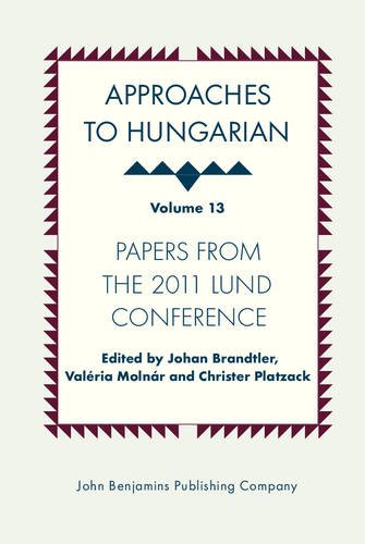 Approaches To Hungarian Volume 13 Papers From The 2011 Lund Conference Johan Brandtler