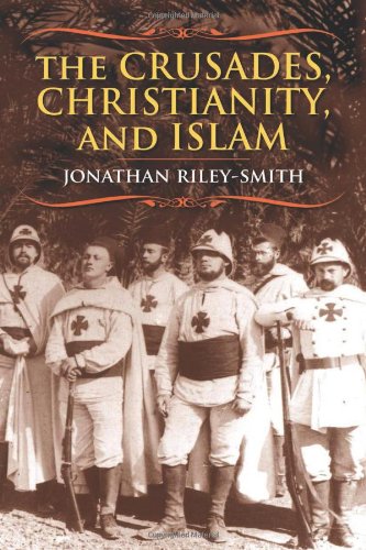 The Crusades Christianity And Islam Jonathan Rileysmith