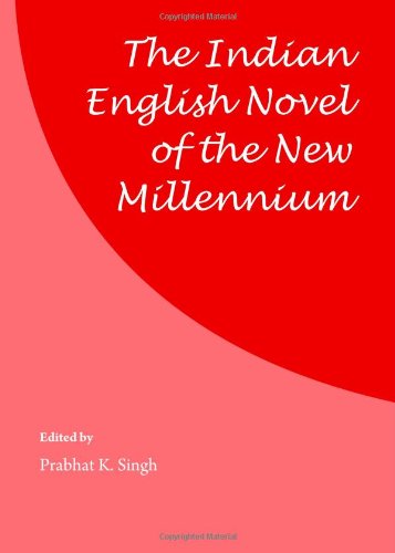 The Indian English Novel Of The New Millennium Prabhat K Singh