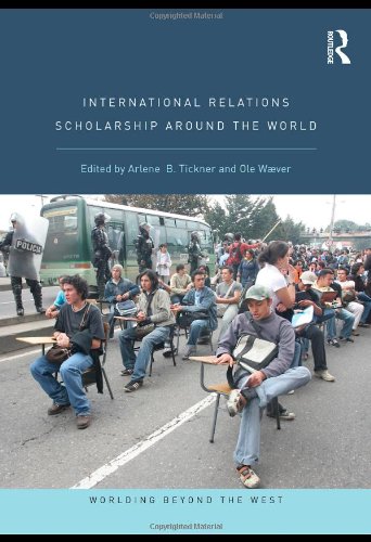 International Relations Scholarship Around The World New Ed Arlene B Tickner