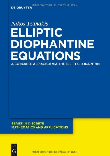 Elliptic Diophantine Equations A Concrete Approach Via The Elliptic Logarithm Nikos Tzanakis