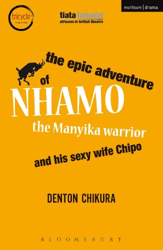 The Epic Adventure Of Nhamo The Manyika Warrior And His Sexy Wife Chipo Denton Chikura