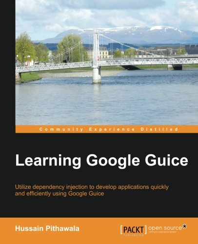 Learning Google Guice Hussain Pithawala