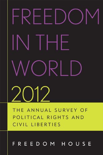 Freedom In The World 2012 The Annual Survey Of Political Rights And Civil Liberties Freedom House