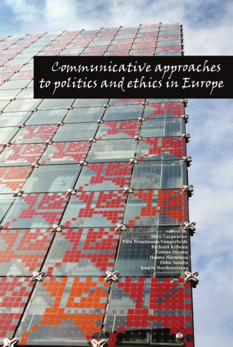 Communicative Approaches To Politics And Ethics In Europe The Intellectual Work Of The 2009 Ecrea European Media And Communication Doctoral Summer School Edited By Nico Carpentier Et Al