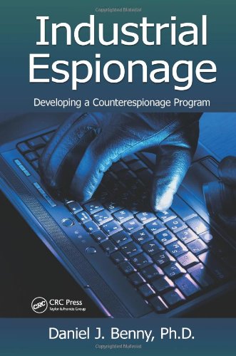 Industrial Espionage Developing A Counterespionage Program Daniel J Benny