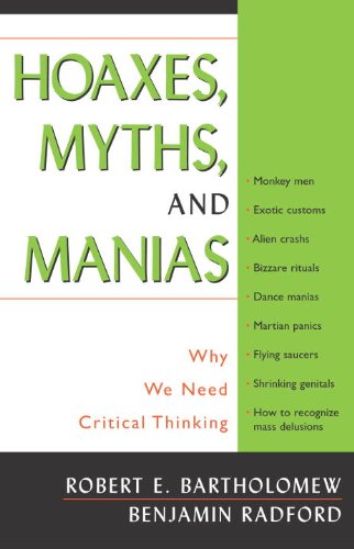 Hoaxes Myths And Mayhem Why We Need Critical Thinking Robert E Bartholomew