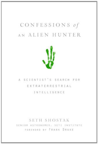 Confessions Of An Alien Hunter A Scientists Search For Extraterrestrial Intelligence 1st Edition Seth Shostak
