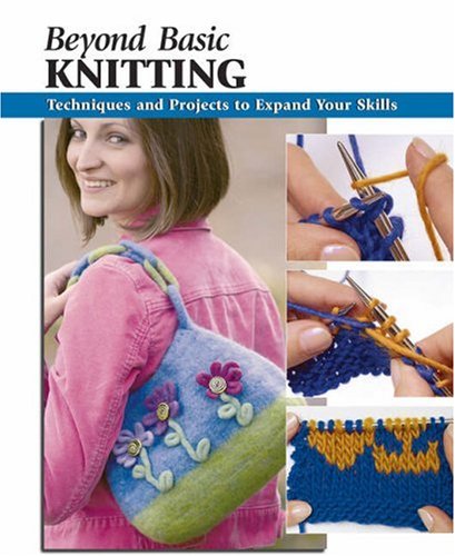 Beyond Basic Knitting Techniques And Projects To Expand Your Skills Leigh Ann Chow