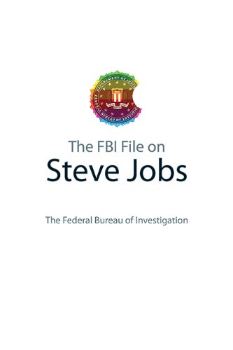 The Fbi File On Steve Jobs 1st Edition Federal Bureau Of Investigation