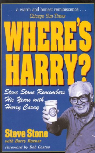Wheres Harry Steve Stone Remembers 25 Years With Harry Caray Steve Stone