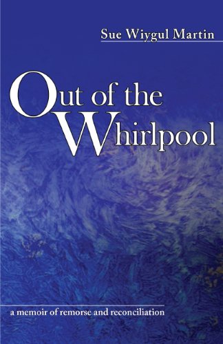 Out Of The Whirlpool A Memoir Of Remorse And Reconciliation Sue Wiygul Martin