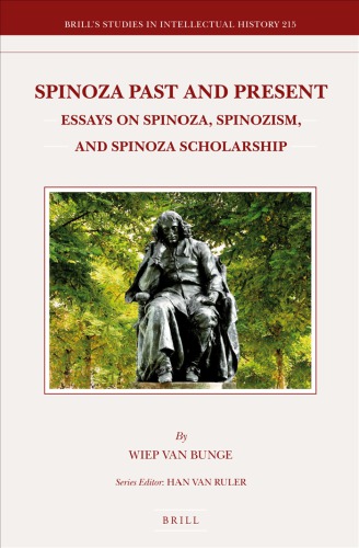 Spinoza Past And Present Essays On Spinoza Spinozism And Spinoza Scholarship Wiep Van Bunge