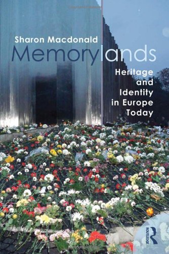 Memorylands Heritage And Identity In Europe Today 1st Sharon Macdonald
