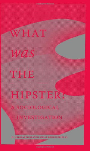 What Was The Hipster A Sociological Investigation N1 Mark Greif
