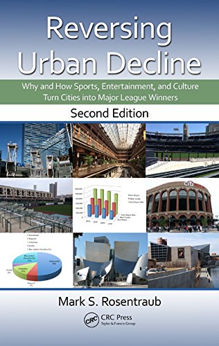 Reversing Urban Decline Why And How Sports Entertainment And Culture Turn Cities Into Major League Winners Second Edition 2nd Edition Mark S Rosentraub