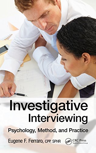 Investigative Interviewing Psychology Method And Practice 1st Edition Eugene F Ferraro Cpp Sphr