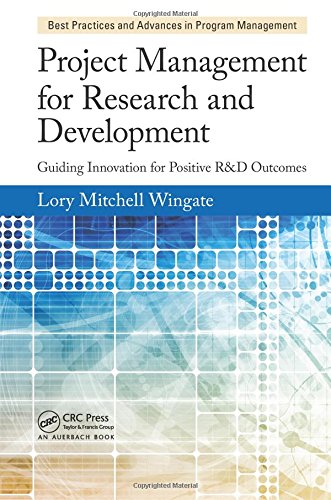 Project Management For Research And Development Guiding Innovation For Positive Rd Outcomes 1st Edition Lory Mitchell Wingate