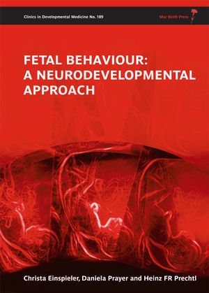 Fetal Behaviour A Neurodevelopmental Approach 1st Edition Christa Einspieler