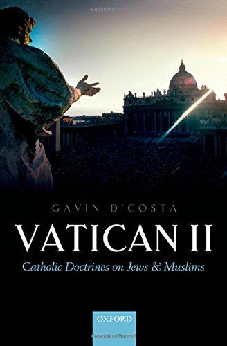 Vatican Ii Catholic Doctrines On Jews And Muslims Gavin Dcosta