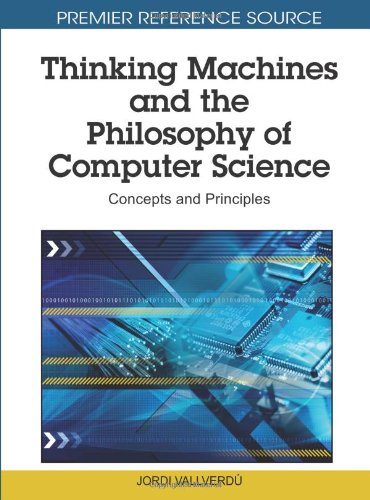 Thinking Machines And The Philosophy Of Computer Science Concepts And Principles First Jordi Vallverd