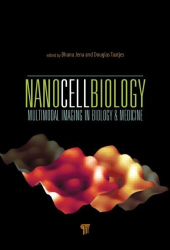 Nanocellbiology Multimodal Imaging In Biology And Medicine Bhanu P Jena