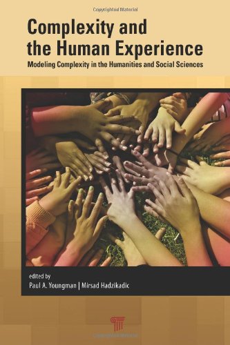 Complexity And The Human Experience Modeling Complexity In The Humanities And Social Sciences Paul A Youngman