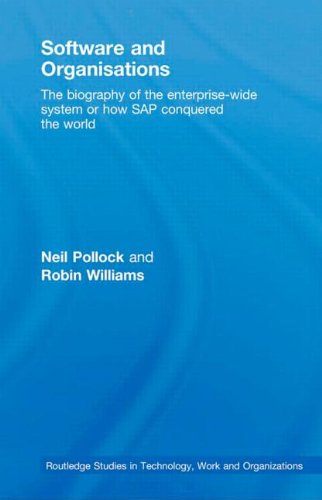Software And Organisations The Biography Of The Enterprisewide System Or How Sap Conquered The World 1st Edition Neil Pollock