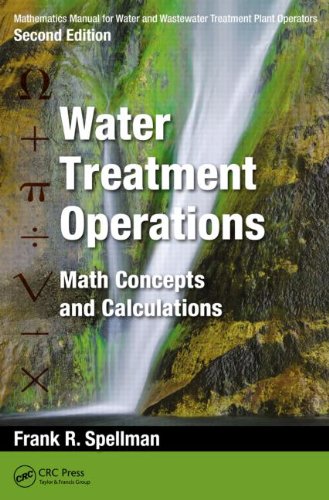 Mathematics Manual For Water And Wastewater Treatment Plant Operators Second Edition Three Volume Set Mathematics Manual For Water And Wastewater Operations Math Concepts And Calculations 2nd Edition Frank R Spellman
