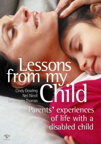 Lessons From My Child Parents Experience Of Life With A Disabled Child Cindy Dowling
